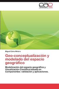 Geo-conceptualización y modelado del espacio geográfico di Miguel Calvo Melero edito da EAE