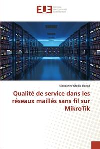Qualité de service dans les réseaux maillés sans fil sur MikroTik di Dieudonne´ Ofodia Elanga edito da Éditions universitaires européennes
