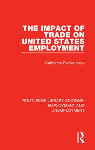 The Impact Of Trade On United States Employment di Catherine Sveikauskas edito da Taylor & Francis Ltd