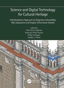 Science And Digital Technology For Cultural Heritage - Interdisciplinary Approach To Diagnosis, Vulnerability, Risk Assessment And Graphic Information edito da Taylor & Francis Ltd
