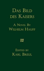 Das Bild Des Kaisers di Wilhelm Hauff edito da Cambridge University Press