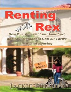 Renting with Rex di Jackie Phillips edito da Lulu.com
