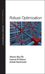 Robust Optimization di Aharon Ben-Tal, Laurent El Ghaoui, Arkadi Nemirovski edito da Princeton University Press