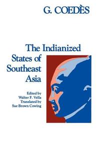 The Indianized States of Southeast Asia di George Coedes edito da UNIV OF HAWAII PR