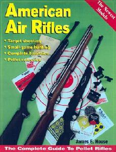 American Air Rifles di James E. House edito da F&w Publications Inc