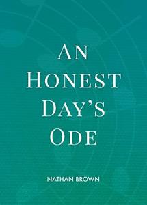 An Honest Day's Ode di Nathan Brown edito da Mezcalita Press, LLC