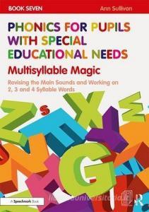 Phonics for Pupils with Special Educational Needs Book 7: Multisyllable Magic di Ann Sullivan edito da Taylor & Francis Ltd