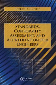 Standards, Conformity Assessment, and Accreditation for Engineers di Robert D. (Robert D. Hunter Associates Hunter edito da Taylor & Francis Ltd