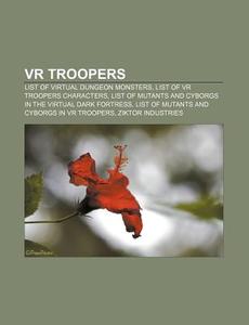 Vr Troopers: List Of Virtual Dungeon Mon di Books Llc edito da Books LLC, Wiki Series