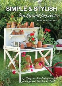 Simple & Stylish Backyard Projects di Anders Jeppsson, Anna Jeppsson edito da F&w Publications Inc