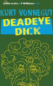 Deadeye Dick di Kurt Vonnegut edito da Audible Studios on Brilliance