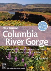 Day Hiking Columbia River Gorge: National Scenic Area/Silver Star Scenic Area/Portland--Vancouver to the Dalles di Craig Romano edito da MOUNTAINEERS BOOKS
