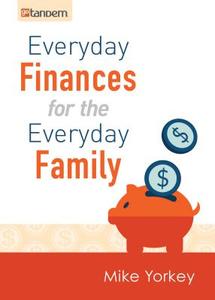 Everyday Finances for the Everyday Family di Mike Yorkey edito da GoTandem