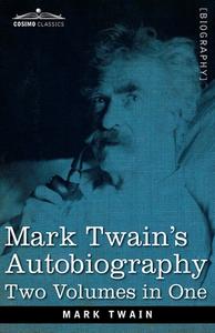 Mark Twain's Autobiography di Mark Twain edito da Cosimo Classics