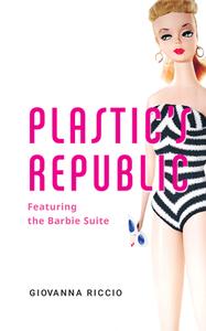 Plastic's Republic di Giovanna Riccio edito da Guernica Editions,Canada