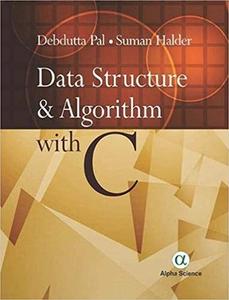 Data Structure and Algorithm with C di Debdutta Pal, Suman Halder edito da Alpha Science International Ltd