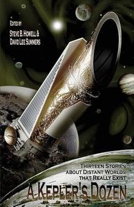 A Kepler's Dozen: Thirteen Stories about Distant Worlds That Really Exist di Steve B. Howell, Rick Novy, Anna Paradox edito da Hadrosaur Press