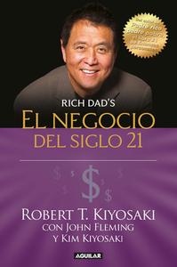 El Negocio del Siglo 21 = The Business of the 21st Century di Robert T. Kiyosaki edito da AGUILAR