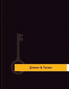 Groover & Turner Work Log: Work Journal, Work Diary, Log - 131 Pages, 8.5 X 11 Inches di Key Work Logs edito da Createspace Independent Publishing Platform