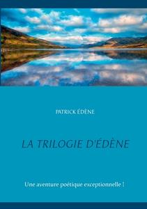 La trilogie d'Édène di Patrick Edène edito da Books on Demand