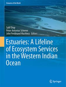 Estuaries: A Lifeline Of Ecosystem Services In The Western Indian Ocean edito da Springer International Publishing Ag