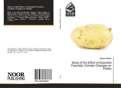 Study of the Effect of Expected Futuristic Climatic Changes on Potato di Samir Saleh edito da Noor Publishing