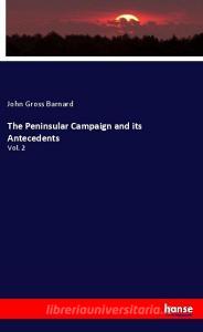 The Peninsular Campaign and its Antecedents di John Gross Barnard edito da hansebooks