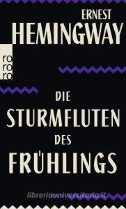Die Sturmfluten des Frühlings di Ernest Hemingway edito da Rowohlt Taschenbuch