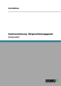 Sozialversicherung - Bürgerentlastungsgesetz di Irina Markova edito da GRIN Publishing