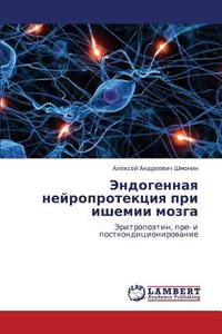 Endogennaya Neyroprotektsiya Pri Ishemii Mozga di Shmonin Aleksey Andreevich edito da Lap Lambert Academic Publishing