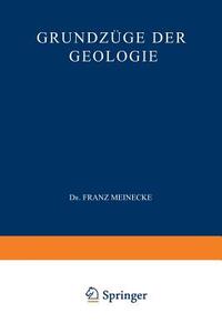 Grundzüge der Geologie di Franz Meinecke edito da Vieweg+Teubner Verlag