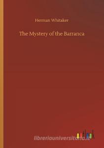 The Mystery of the Barranca di Herman Whitaker edito da Outlook Verlag