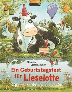 Ein Geburtstagsfest für Lieselotte di Alexander Steffensmeier edito da FISCHER Sauerländer