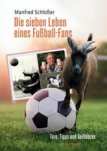 Die sieben Leben eines Fußball-Fans di Manfred Schloßer edito da Books on Demand