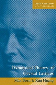 Dynamical Theory of Crystal Lattices di Max Born, Kun Huang edito da OUP Oxford