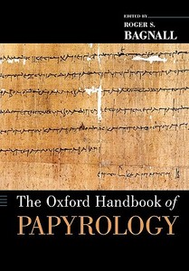 The Oxford Handbook of Papyrology di Roger S. Bagnall edito da OUP USA