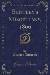 Bentley's Miscellany, 1866, Vol. 59 (Classic Reprint) di Charles Dickens edito da Forgotten Books