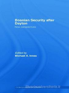 Bosnian Security After Dayton edito da Taylor & Francis Ltd