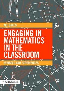 Engaging in Mathematics in the Classroom di Alf Coles edito da Routledge