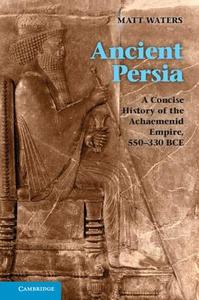 Ancient Persia di Matt Waters edito da Cambridge University Press