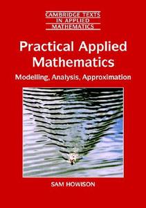Practical Applied Mathematics di Sam Howison edito da Cambridge University Press