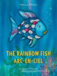 The Rainbow Fish/Arc-En-Ciel di Marcus Pfister edito da NORTHSOUTH BOOKS