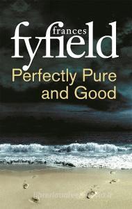 Perfectly Pure And Good di Frances Fyfield edito da Little, Brown Book Group