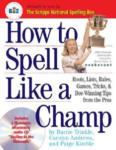 How to Spell Like a Champ [With CD] di Barrie Trinkle, Paige Kimble, Carolyn Andrews edito da WORKMAN PR