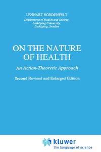 On the Nature of Health di L. Y Nordenfelt edito da Springer Netherlands