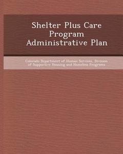 Shelter Plus Care Program Administrative Plan di Sanja Zlatanovic edito da Bibliogov