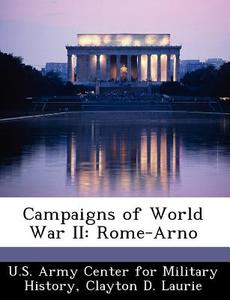 Campaigns Of World War Ii di Clayton D Laurie edito da Bibliogov