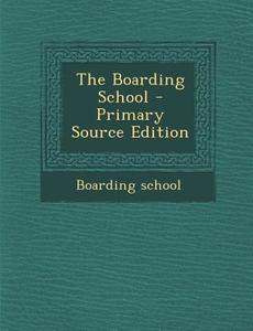 The Boarding School di Boarding School edito da Nabu Press