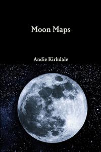 Moon Maps di Andie Kirkdale edito da Lulu.com