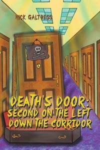 Death's Door: Second On The Left Down The Corridor di Nick Galtresa edito da Austin Macauley Publishers